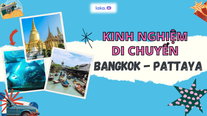 Kinh nghiệm di chuyển từ Bangkok đi Pattaya chi tiết nhất 2024