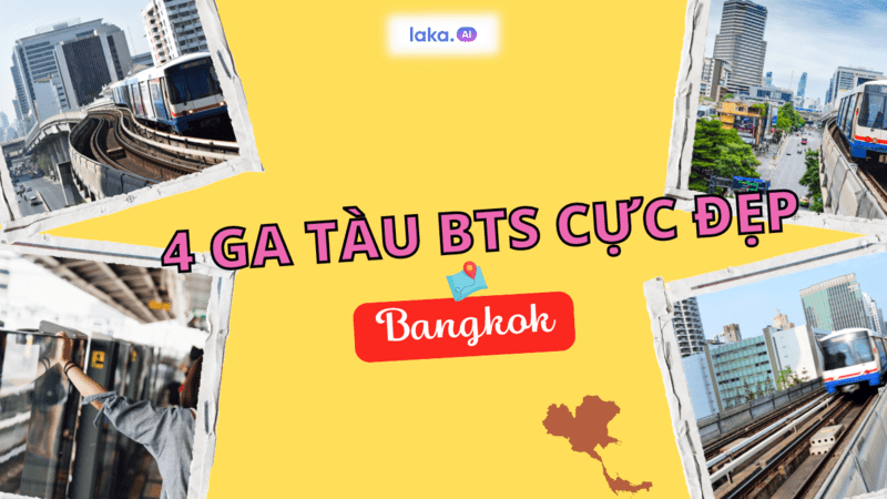 Khám phá 4 ga tàu BTS Thái Lan cực hot
