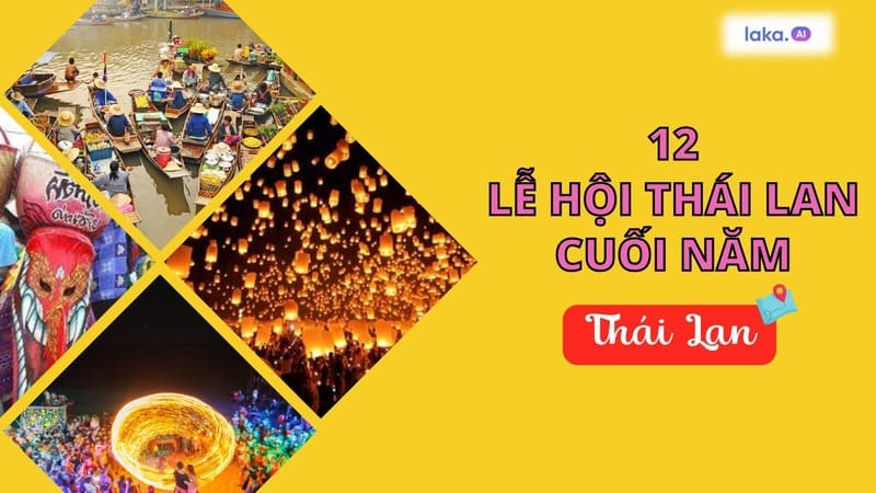 Bật mí top 12 các lễ hội ở Thái Lan được trông chờ nhất vào cuối năm