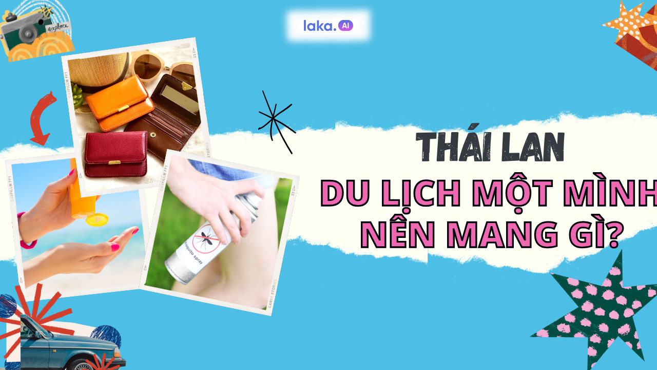 Du lịch Thái Lan cần chuẩn bị gì? 9 món đồ phải mang khi đi một mình