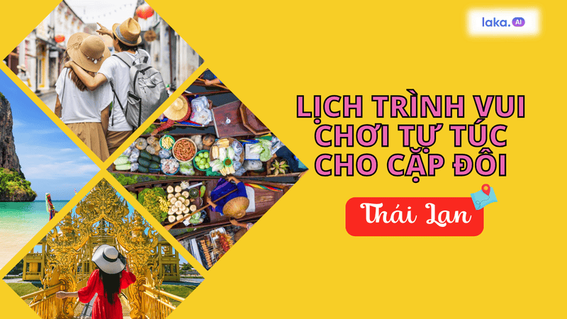 Gợi ý lịch trình đi Thái tự túc dành riêng cho các cặp đôi