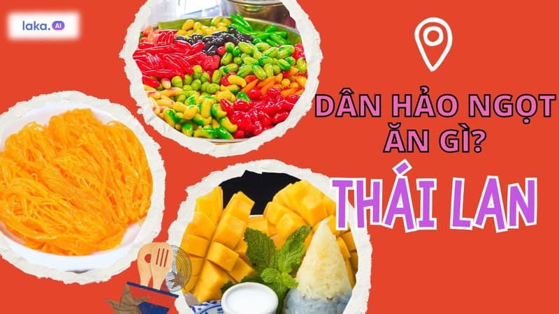 Ẩm thực Thái Lan có gì cho dân hảo ngọt? 10 món ăn vặt cứ ăn là ghiền