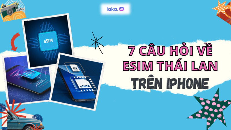 Bí kíp sử dụng eSIM Thái Lan trên iPhone cho “tay mơ” không “lơ ngơ”