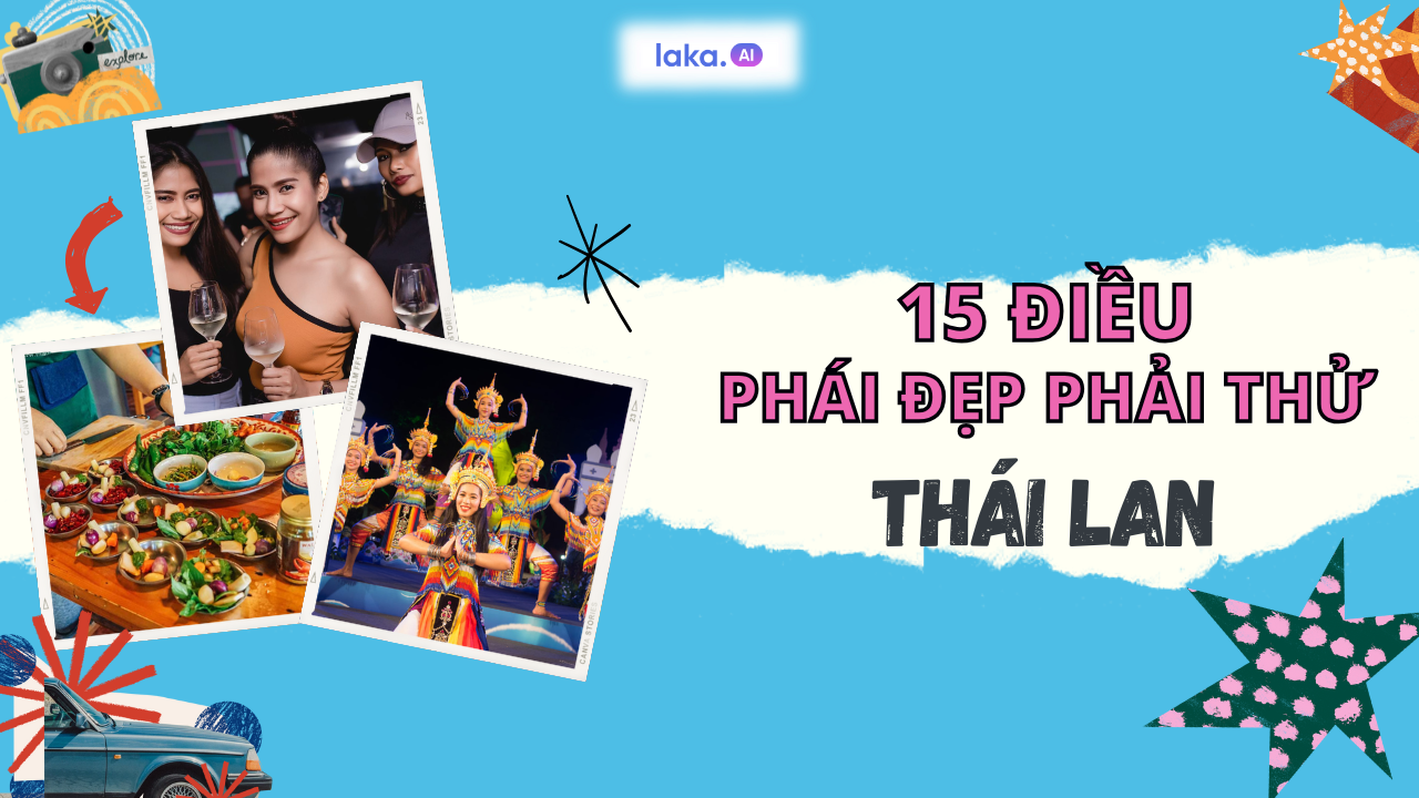 Top 15 điều phái đẹp nhất định phải thử khi đi du lịch tự túc Thái Lan