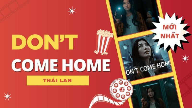 Don’t Come Home – Phim kinh dị Thái Lan mới nhất gây sốt vì điều gì?