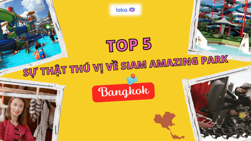 Khám Phá 5 Sự Thật Thú Vị Về Siam Amazing Park Bạn Chưa Biết