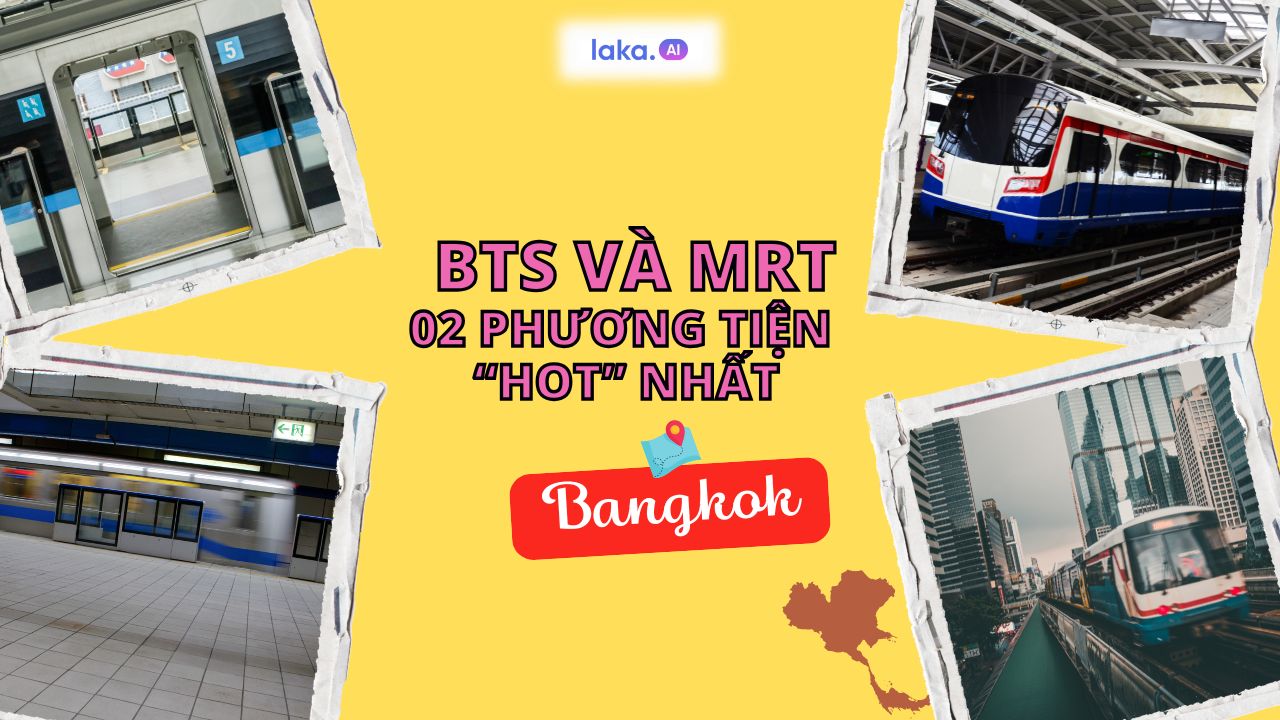 BTS và MRT là gì? So sánh hai phương tiện hot nhất ở Bangkok