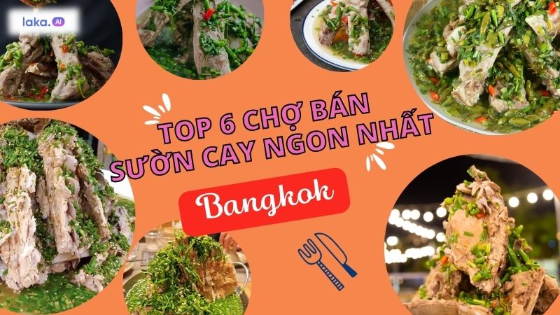 Điểm danh 6 chợ bán sườn cay Thái Lan Bangkok “ngon nhức nách”