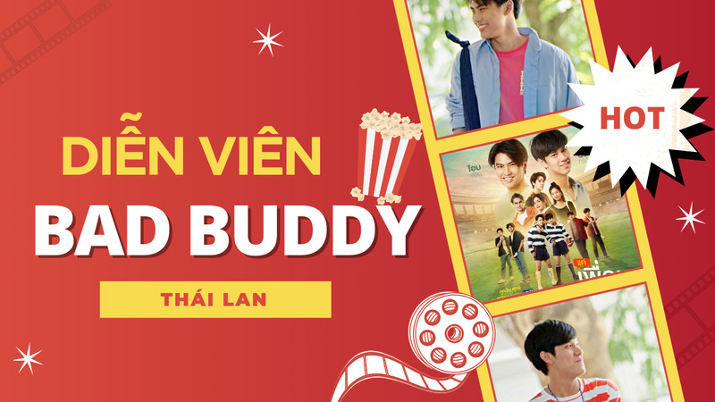 Dàn diễn viên trong Bad Buddy Series gồm những ai?
