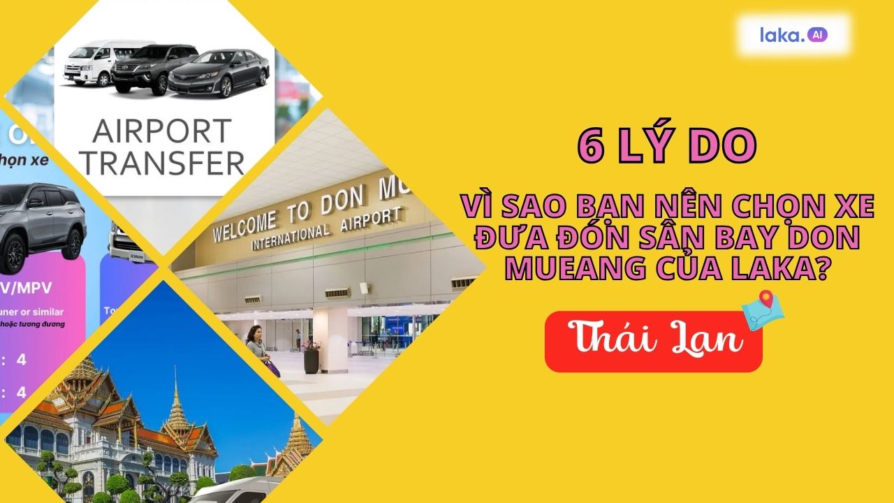 6 Lý do vì sao bạn nên chọn xe đưa đón sân bay Don Mueang của Laka?