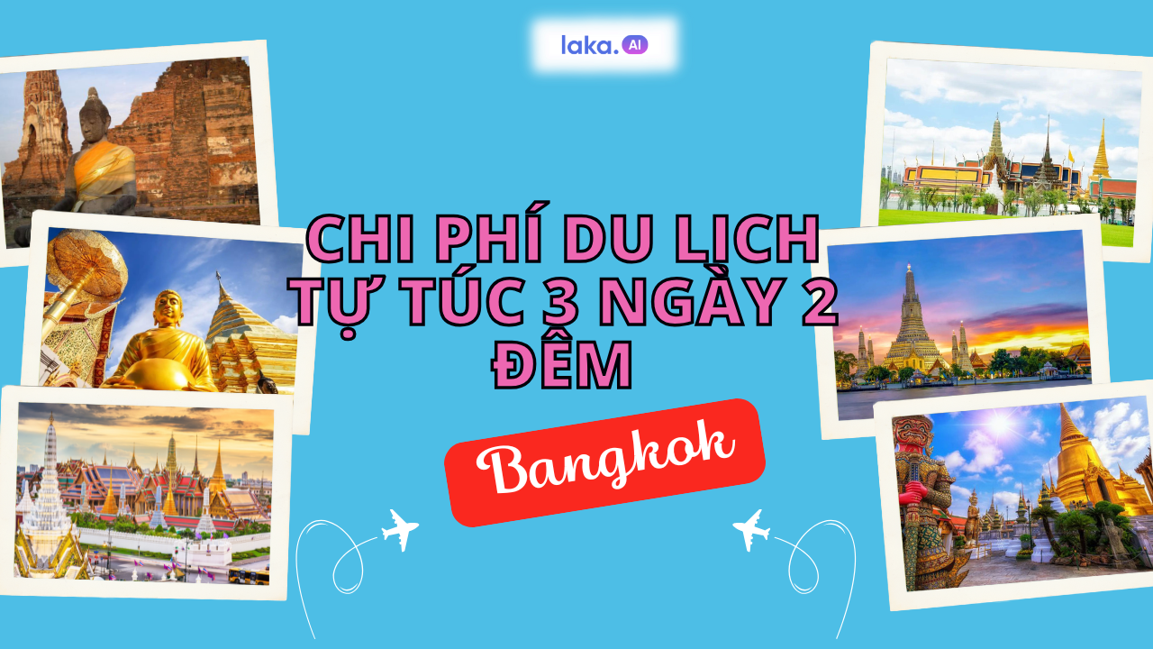 Tổng chi phí tự túc cho chuyến đi du lịch Thái Lan 3 ngày 2 đêm