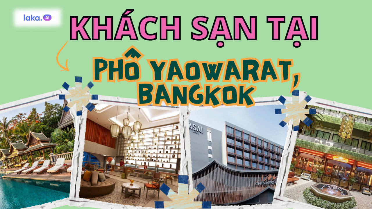 Tiết lộ 5 khách sạn tại khu phố tàu Yaowarat gần trung tâm Bangkok
