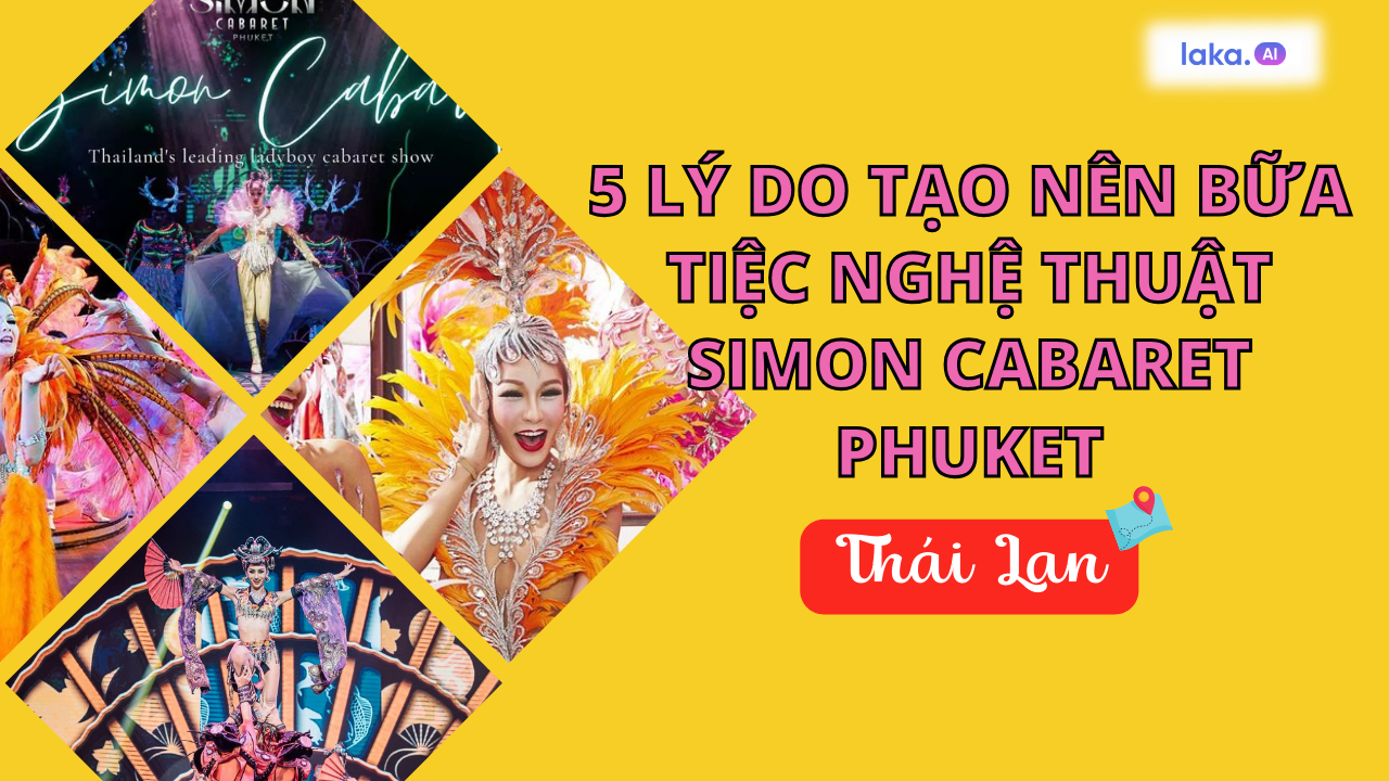 5 Điều đặc biệt tạo nên sự kết hợp hoàn hảo của Simon Cabaret Show Phuket