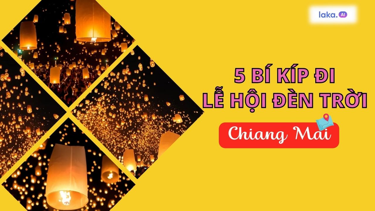 Muốn đi lễ hội đèn trời Chiang Mai cực vui? Nắm ngay 5 bí kíp sau!
