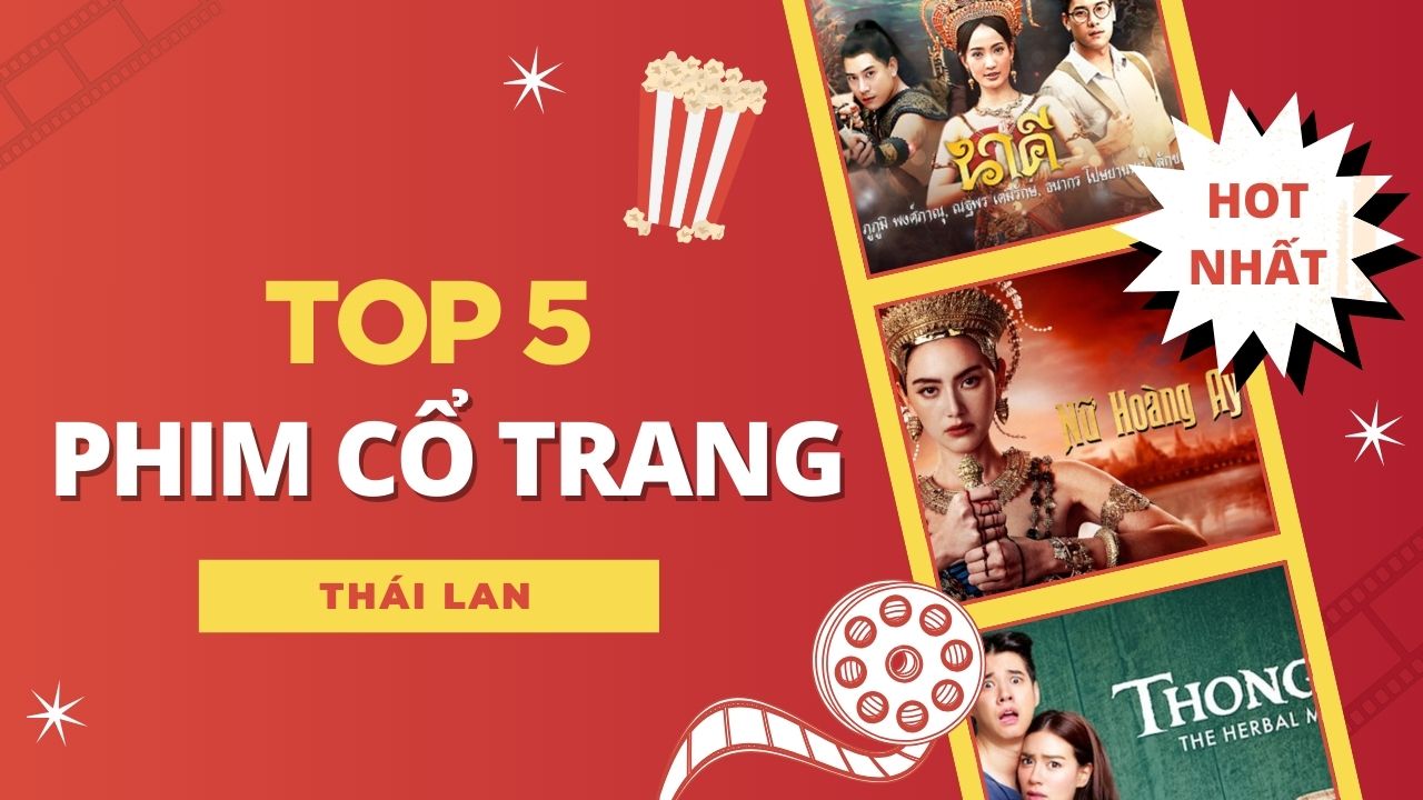 Điểm danh top 5 phim cổ trang Thái Lan hay nhất bạn không nên bỏ lỡ