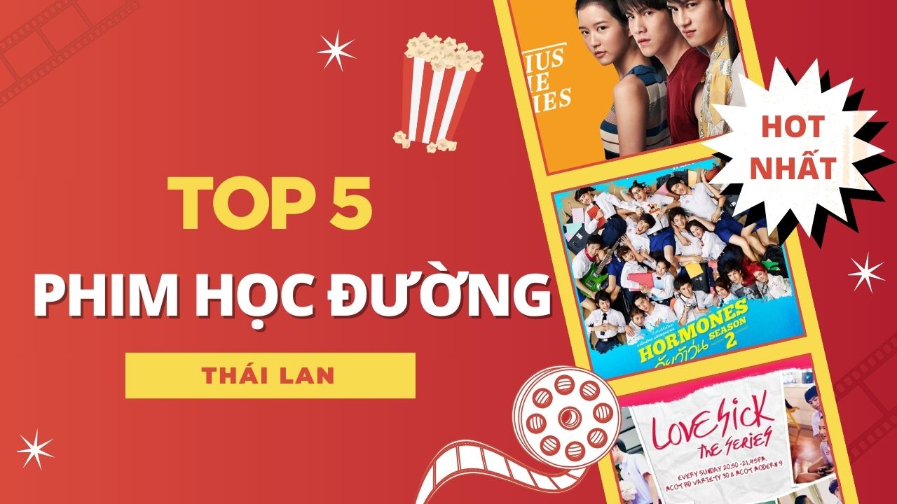 Top 5 phim học đường Thái Lan đáng xem nhất dành cho fan mê phim 🎬