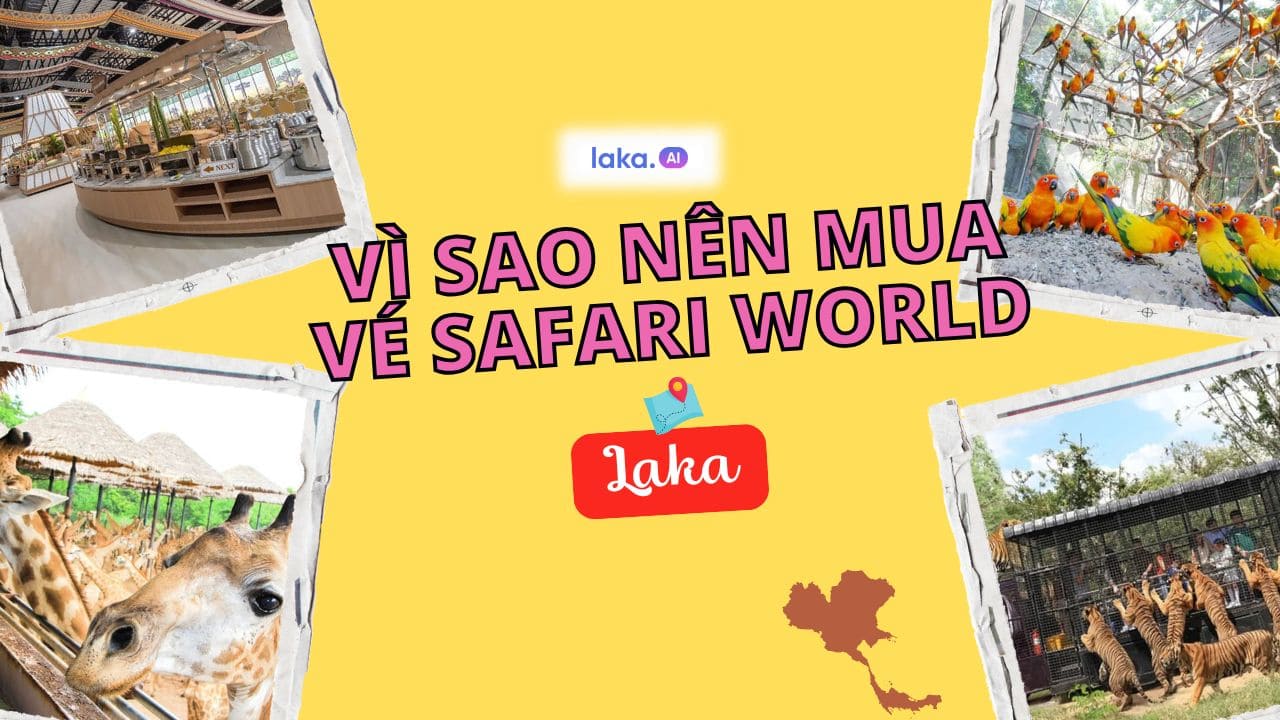 Bật mí 5 lý do nên mua vé đi Safari World Thái Lan của Laka