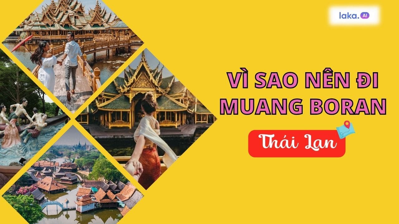 Top 5 lí do vì sao bạn nên ghé thăm thành phố cổ Muang Boran