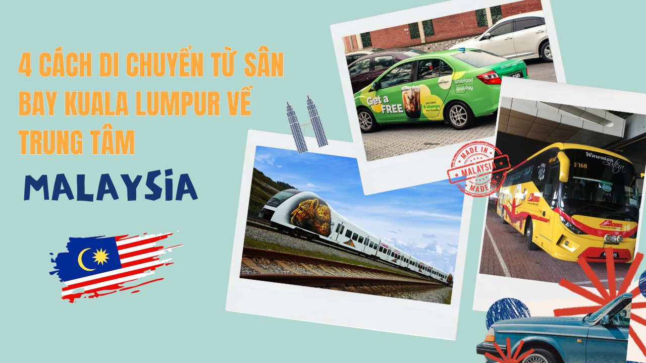 4 Cách di chuyển từ sân bay Kuala Lumpur về trung tâm