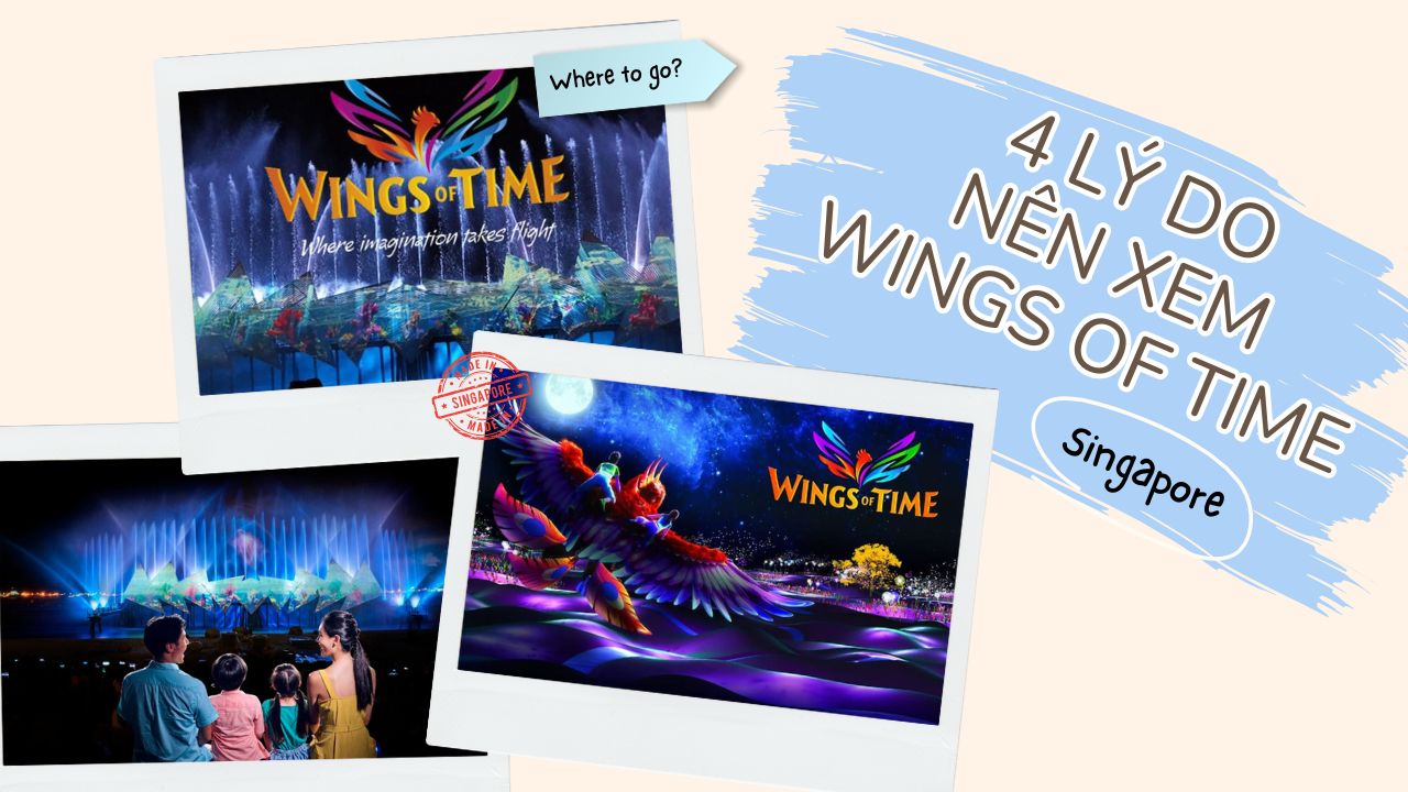 Top 5 lý do bạn phải đi xem nhạc nước Wings Of Time khi đến Singapore