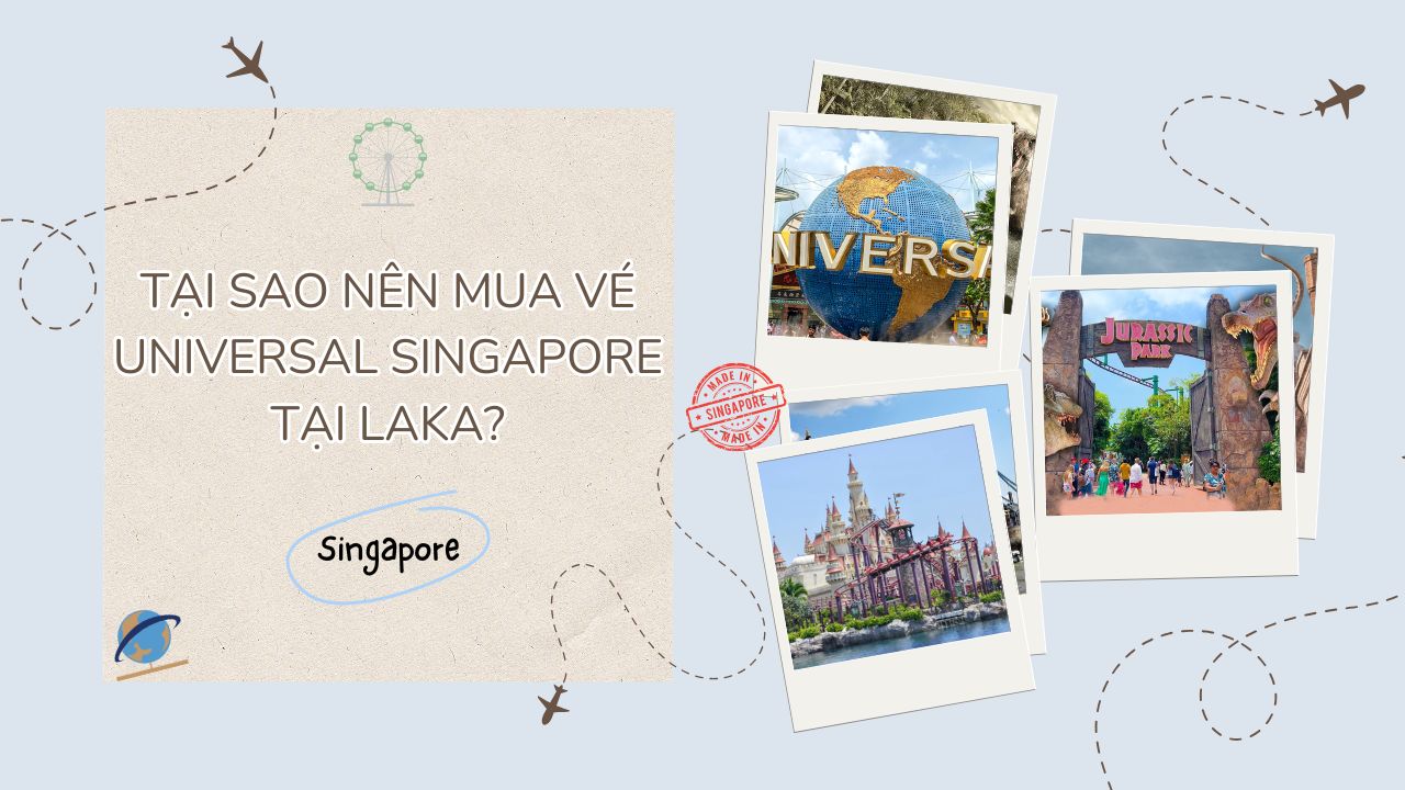 5 Lý do tại sao nên mua vé Universal Singapore tại Laka