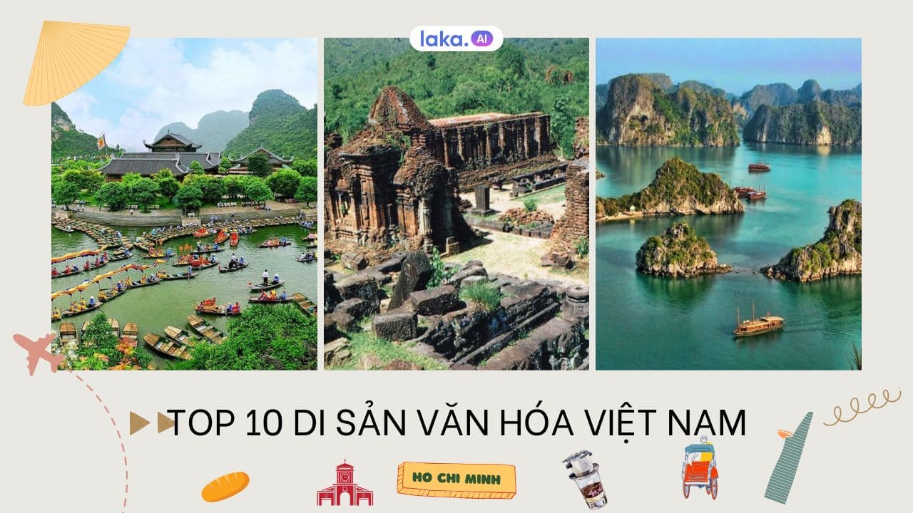 Điểm danh 10 địa điểm di sản văn hóa Việt Nam được UNESCO công nhận