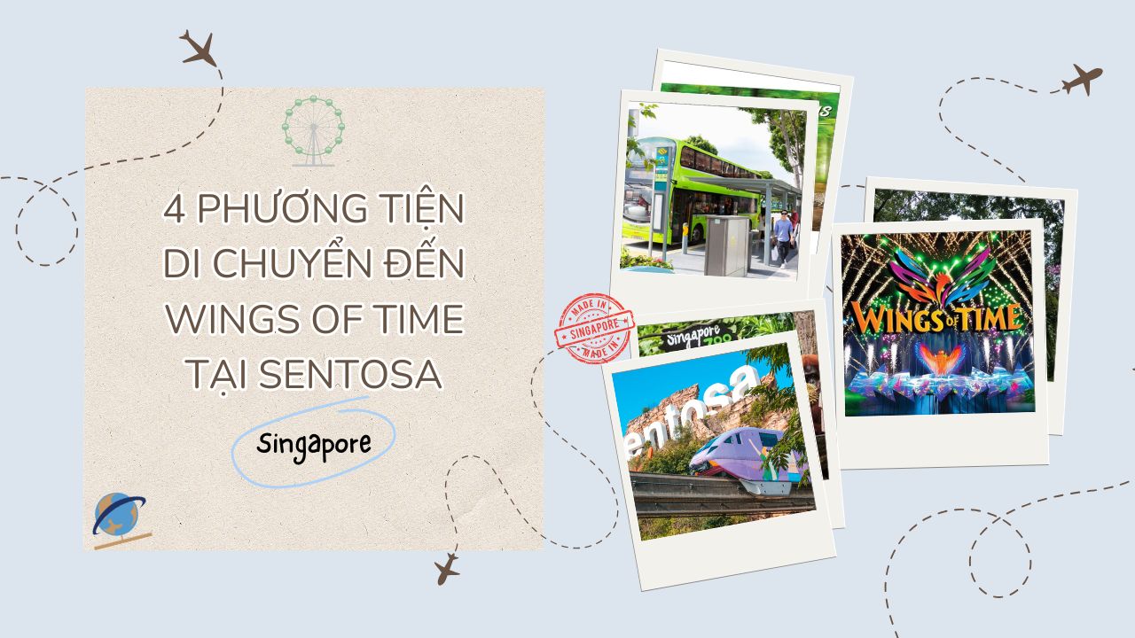 Hướng dẫn chi tiết cách di chuyển đến nhạc nước Wings of Time tại Sentosa